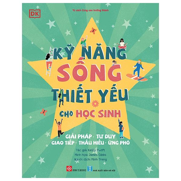  Kỹ Năng Sống Thiết Yếu Cho Học Sinh - Giải Pháp, Tư Duy, Giao Tiếp, Thấu Hiểu, Ứng Phó 