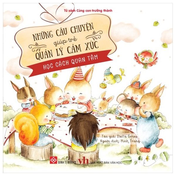  Tủ Sách Cùng Con Trưởng Thành - Những Câu Chuyện Giúp Trẻ Quản Lý Cảm Xúc - Học Cách Quan Tâm 