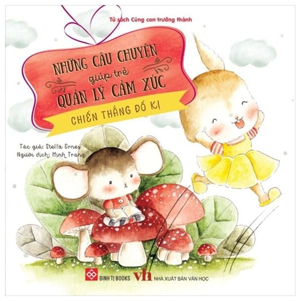  Tủ Sách Cùng Con Trưởng Thành - Những Câu Chuyện Giúp Trẻ Quản Lý Cảm Xúc - Chiến Thắng Đố Kị 