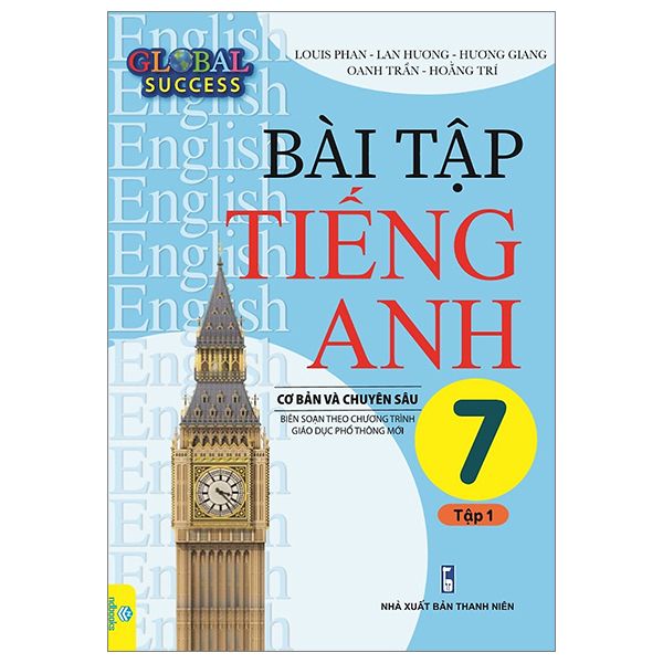  Global Success - Bài Tập Tiếng Anh 7 Cơ Bản Và Chuyên Sâu - Tập 1 (Biên Soạn Theo Chương Trình Giáo Dục Phổ Thông Mới) 