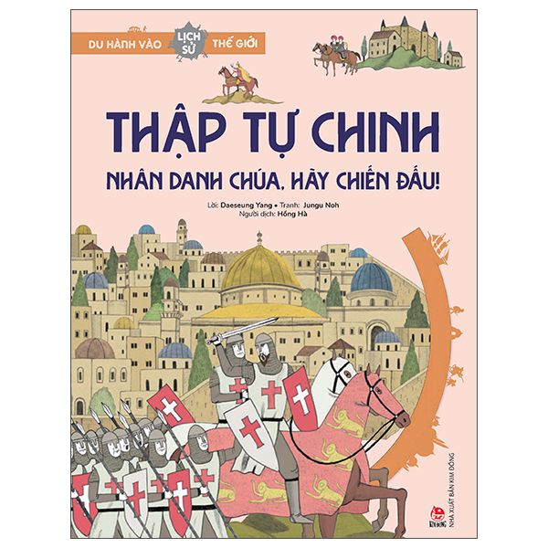  Du Hành Vào Lịch Sử Thế Giới - Thập Tự Chinh - Nhân Danh Chúa, Hãy Chiến Đấu! 