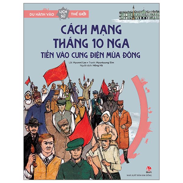  Du Hành Vào Lịch Sử Thế Giới - Cách Mạng Tháng 10 Nga - Tiến Vào Cung Điện Mùa Đông 