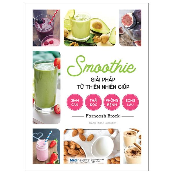  Smoothie Giải Pháp Từ Thiên Nhiên Giúp Giảm Cân, Thải Độc, Phòng Bệnh, Sống Lâu 