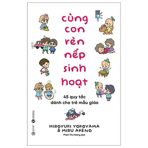  Cùng Con Rèn Nếp Sinh Hoạt:  45 Quy Tắc Dành Cho Trẻ Mẫu Giáo 