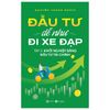  Đầu Tư Dễ Như Đi Xe Đạp - Tập 2 - Khởi Nghiệp Bằng Đầu Tư Tài Chính 