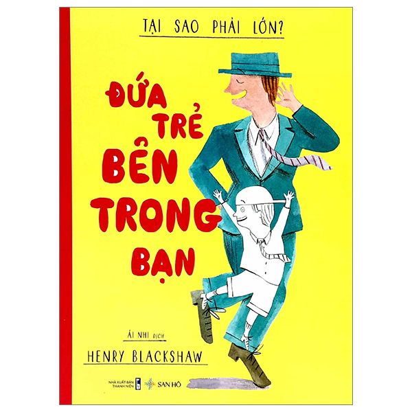  Đứa trẻ bên trong bạn: Tại sao phải lớn? (Bìa  Mềm) 