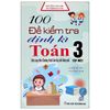 100 Đề Kiểm Tra Định Kì Toán 3 - Tập Một