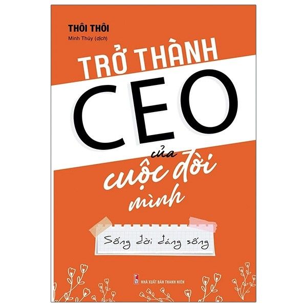  Trở thành Ceo của cuộc đời mình - Sống đời đáng sống 