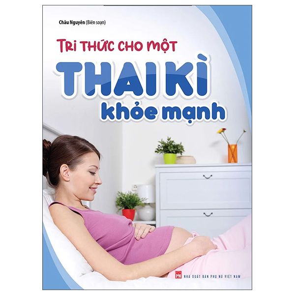  Tri Thức Cho Một Thai Kì Khỏe Mạnh 