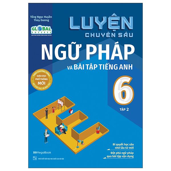  Luyện Chuyên Sâu Ngữ Pháp Và Bài Tập Tiếng Anh 6 - Tập 2 (Theo Chương Trình Global Success) 