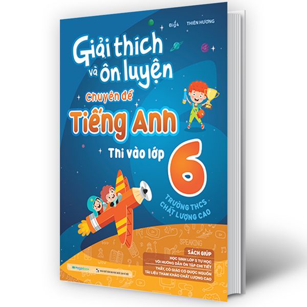  Giải Thích Và Ôn Luyện Chuyên Đề Tiếng Anh Thi Vào Lớp 6 Trường THCS Chất Lượng Cao 