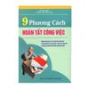 [PHIÊN CHỢ SÁCH CŨ] 9 Phương Cách Hoàn Tất Công Việc