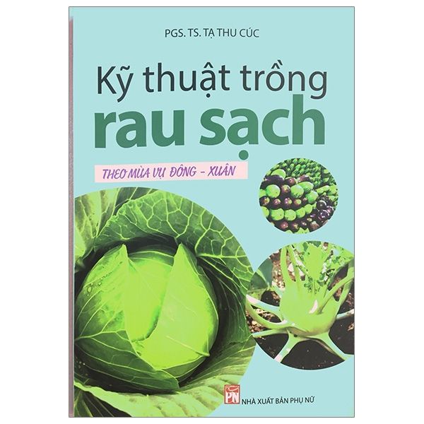  Kỹ Thuật Trồng Rau Sạch (Theo Mùa Vụ Đông - Xuân) 