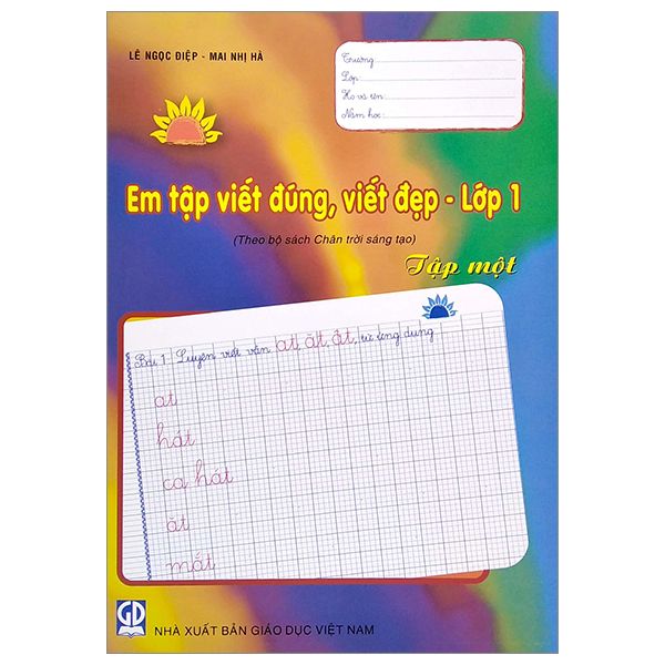  Em Tập Viết Đúng, Viết Đẹp - Lớp 1 - Tập 1 - Theo Bộ Sách Chân Trời Sáng Tạo 