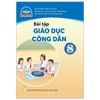 Bài Tập Giáo Dục Công Dân 8 - Chân Trời Sáng Tạo