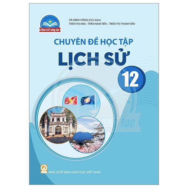  Sách Giáo Khoa Chuyên Đề Học Tập Lịch Sử Lớp 12 - Chân Trời Sáng Tạo - 2025 