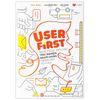  User First - Nghệ thuật kiến tạo trải nghiệm người dùng trong mọi tổ chức 