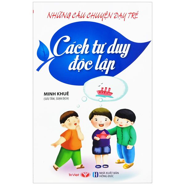  Những Câu Chuyện Dạy Trẻ - Cách Tư Duy Độc Lập 