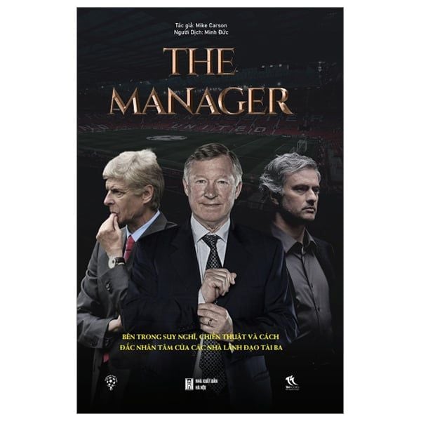 The Manager - Bên Trong Suy Nghĩ, Chiến Thuật Và Cách Đắc Nhân Tâm Của Các Nhà Lãnh Đạo Tài Ba