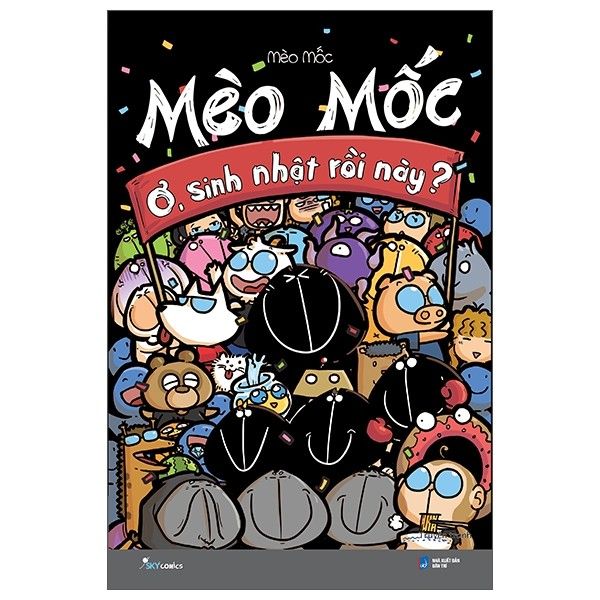  Mèo Mốc: Ơ, Sinh Nhật Rồi Này? - Tái Bản 