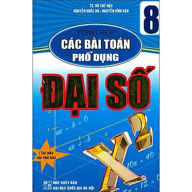  Tổng Hợp Các Bài Toán Phổ Dụng Đại Số Lớp 8 Tái Bản 2020 