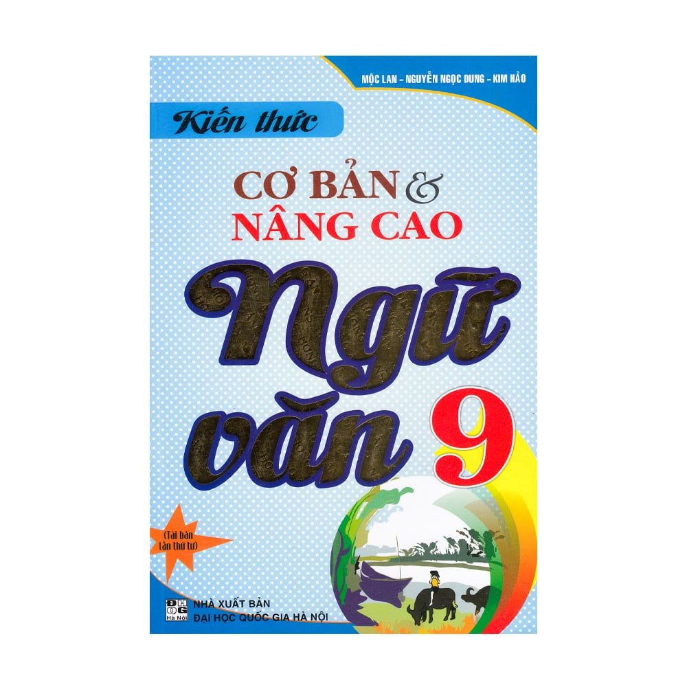  Kiến Thức Cơ Bản Và Nâng Cao Ngữ Văn - Lớp 9 (Tái Bản 2020) 