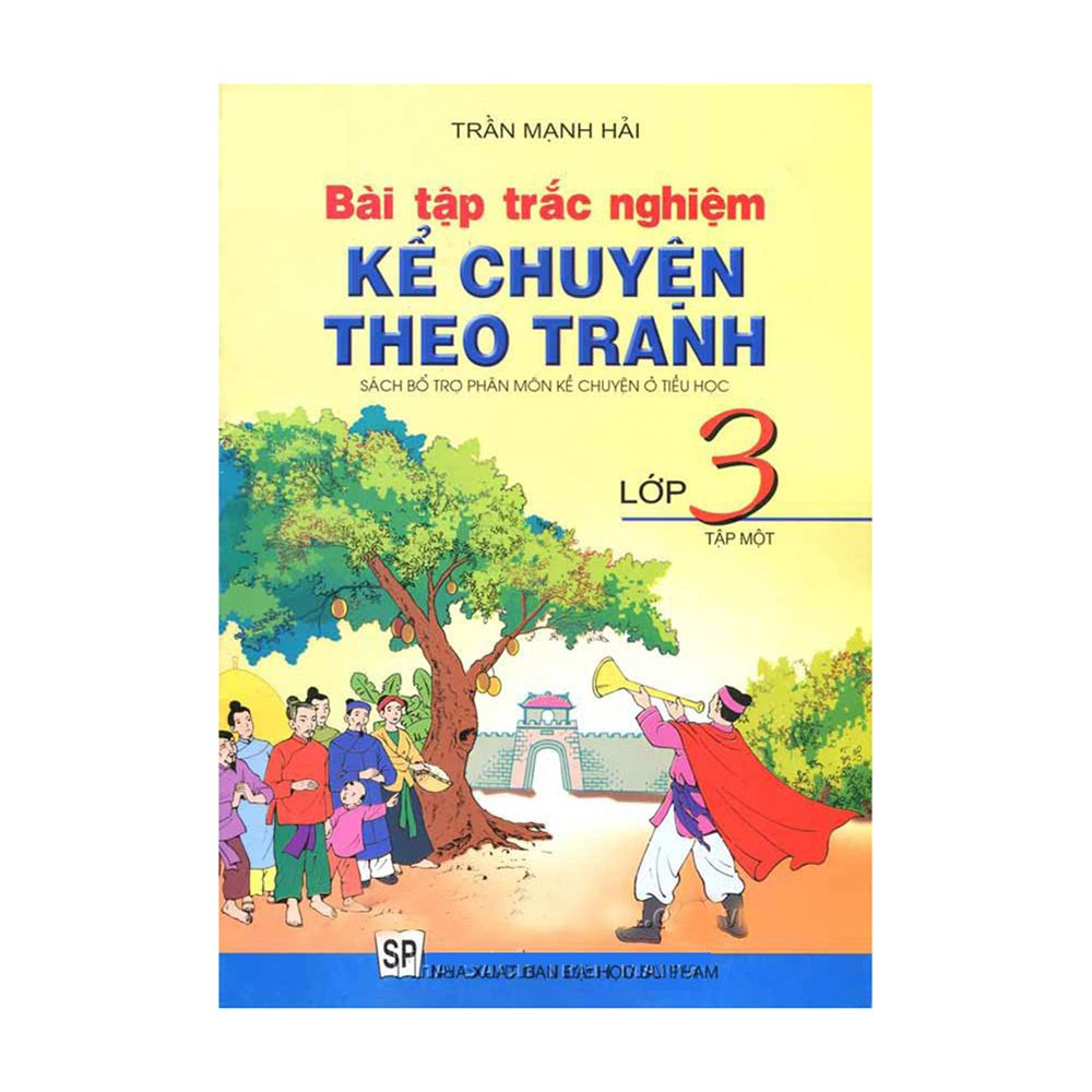  Bài Tập Trắc Nghiệm Kể Chuyện Theo Tranh Lớp 3 - Tập 1 (Tái Bản 2020) 