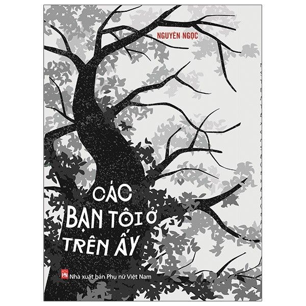  Nguyên Ngọc - Các Bạn Tôi Ở Trên Ấy 