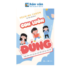  Con Luôn Đúng - Phản Ứng Của Cha Mẹ Thay Đổi Giá Trị Của Trẻ 