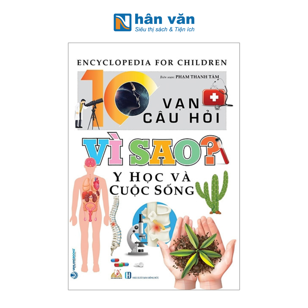  10 Vạn Câu Hỏi Vì Sao? - Y Học Và Cuộc Sống (Tái Bản 2023) 