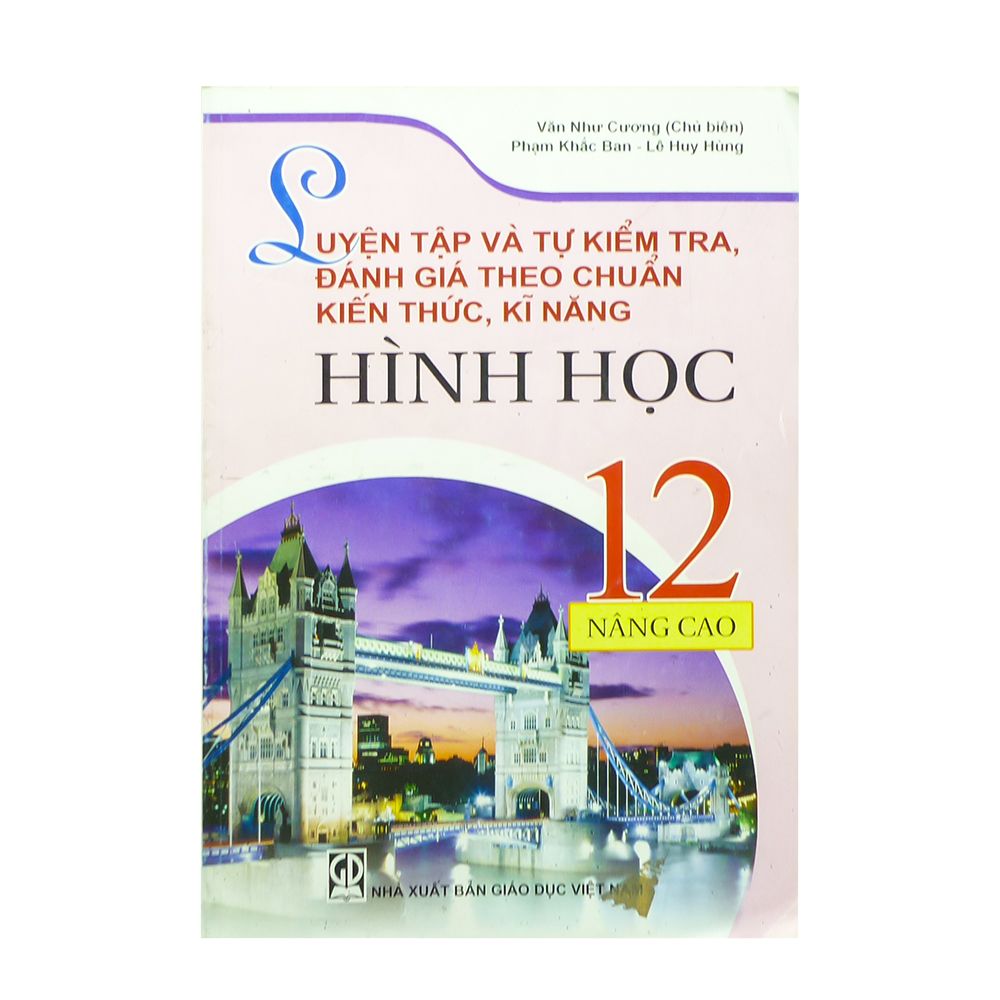  Luyện Tập Và Tự Kiểm Tra Đánh Giá Theo Chuẩn Kiến Thức Kĩ Năng Hình Học Lớp 12 (Nâng Cao) 