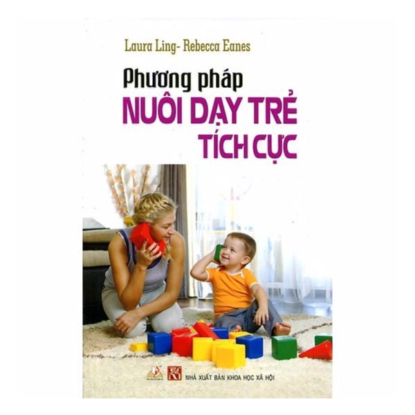  Phương Pháp Nuôi Dạy Trẻ Tích Cực 