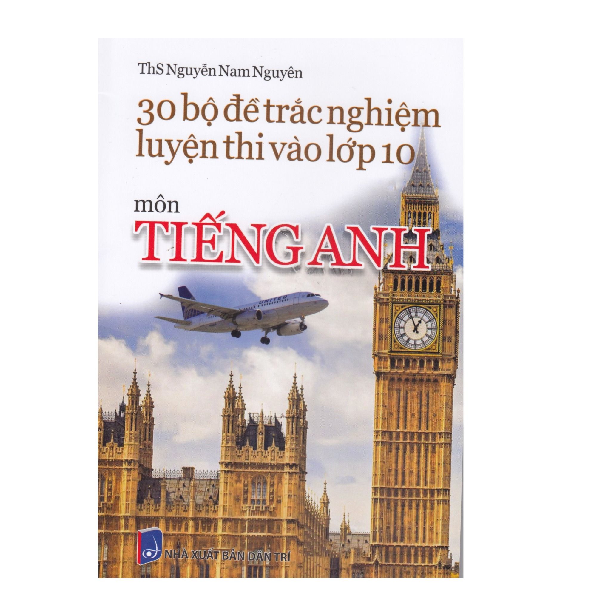  30 Bộ Đề Trắc Nghiệm Luyện Thi Vào Lớp 10 Môn Tiếng Anh 