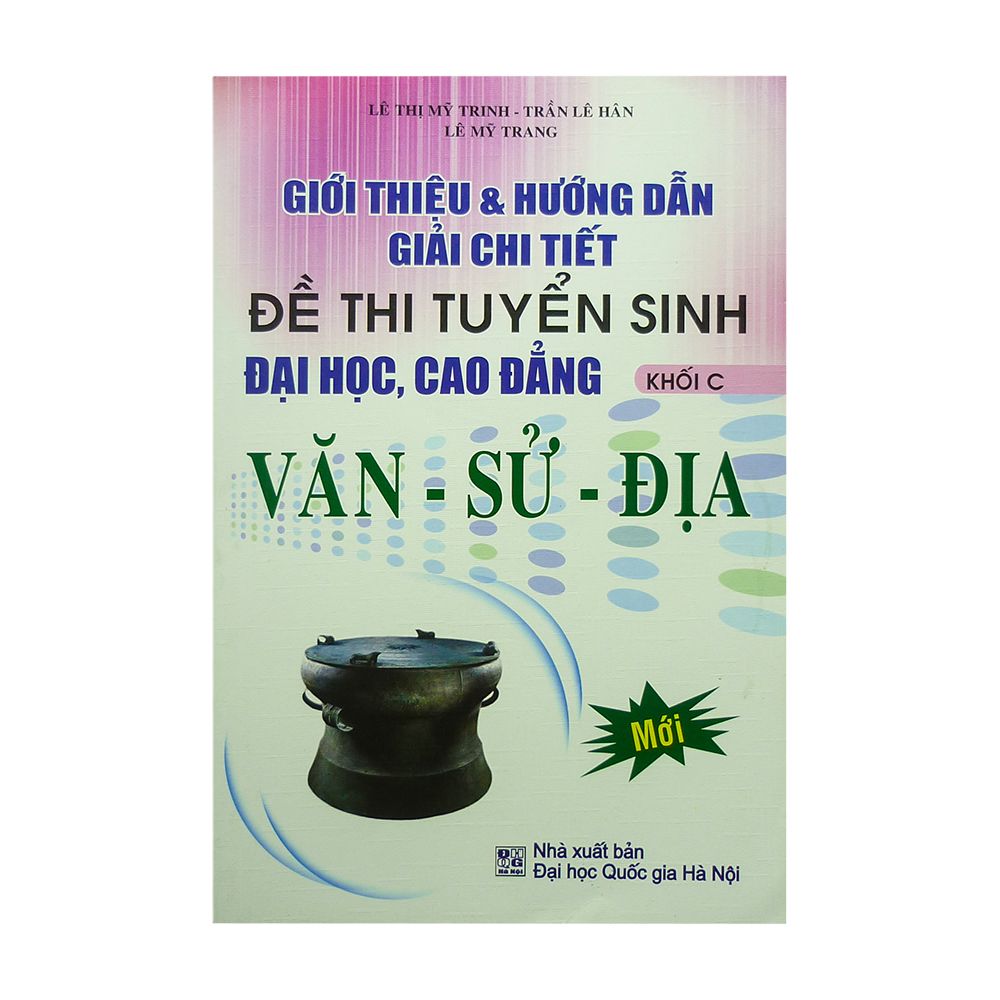  Giới Thiệu Và Hướng Dẫn Giải Chi Tiết Đề Thi Tuyển Sinh Đại Học, Cao Đẳng Văn-Sử-Địa (Khối C) 