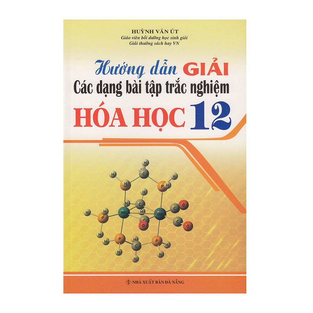  Hướng Dẫn Giải Các Dạng Bài Tập Trắc Nghiệm Hóa Học Lớp 12 (Tái Bản 2019) 