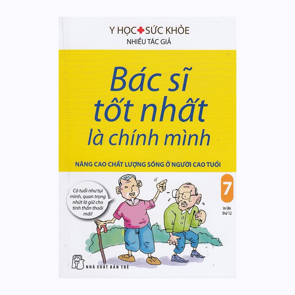  Bác Sĩ Tốt Nhất Là Chính Mình - Nâng Cao Chất Lượng Cuộc Sống Ở Người Cao Tuổi - Tập 7 (Tái Bản 2019) 