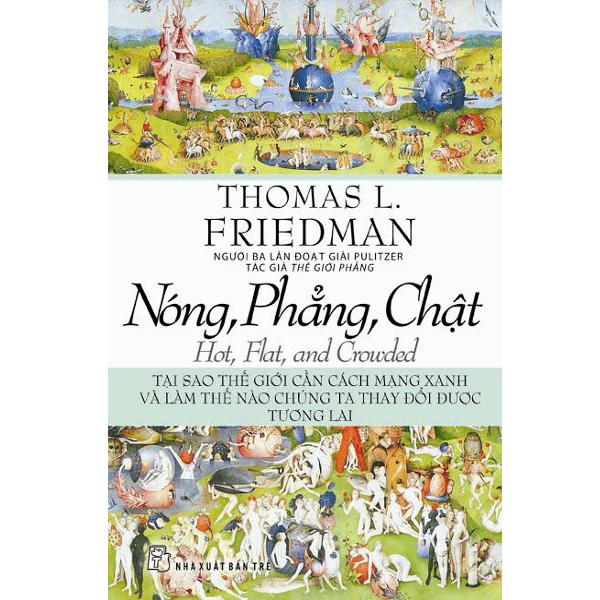  Nóng, Phẳng, Chật - Tại Sao Thế Giới Cần Cách Mạng Xanh Và Làm Thế Nào Chúng Ta Thay Đổi Được Tương Lai (Tái Bản) 