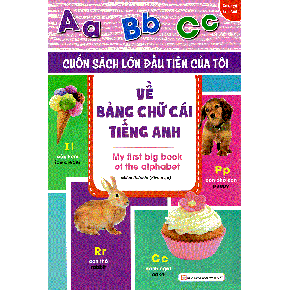  Cuốn Sách Lớn Đầu Tiên Của Tôi Về Bảng Chữ Cái Tiếng Anh - My First Big Book Of The Alphabet (Song Ngữ Anh - Việt) 