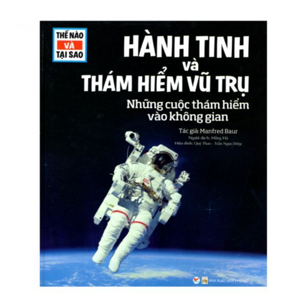  Thế Nào Và Tại Sao - Hành Tinh Và Thám Hiểm Vũ Trụ - Những Cuộc Thám Hiểm Vào Không Gian 