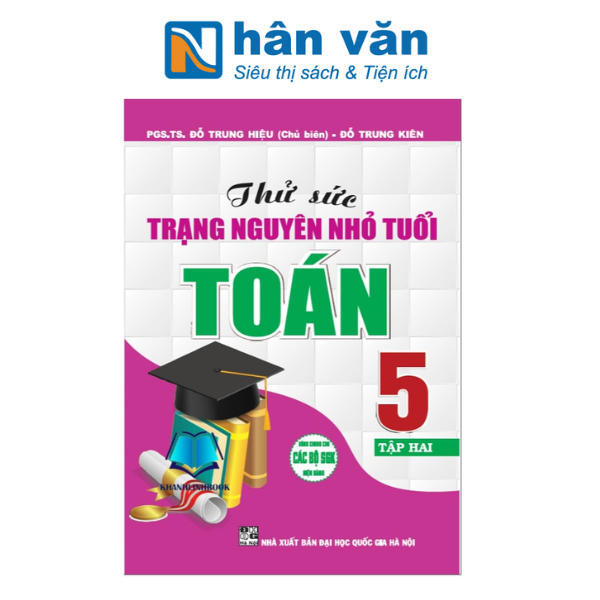  Thử Sức Trạng Nguyên Nhỏ Tuổi Toán 5 Tập 2 (Dùng Chung Các Bộ Sách Giáo Khoa Hiện Hành) 
