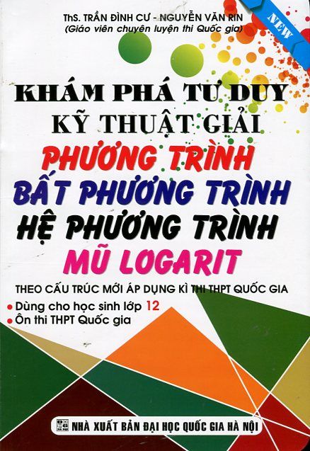  Khám Phá Tư Duy Kỹ Thuật Giải Phương Trình - Bất Phương Trình - Hệ Phương Trình - Mũ Logarit 