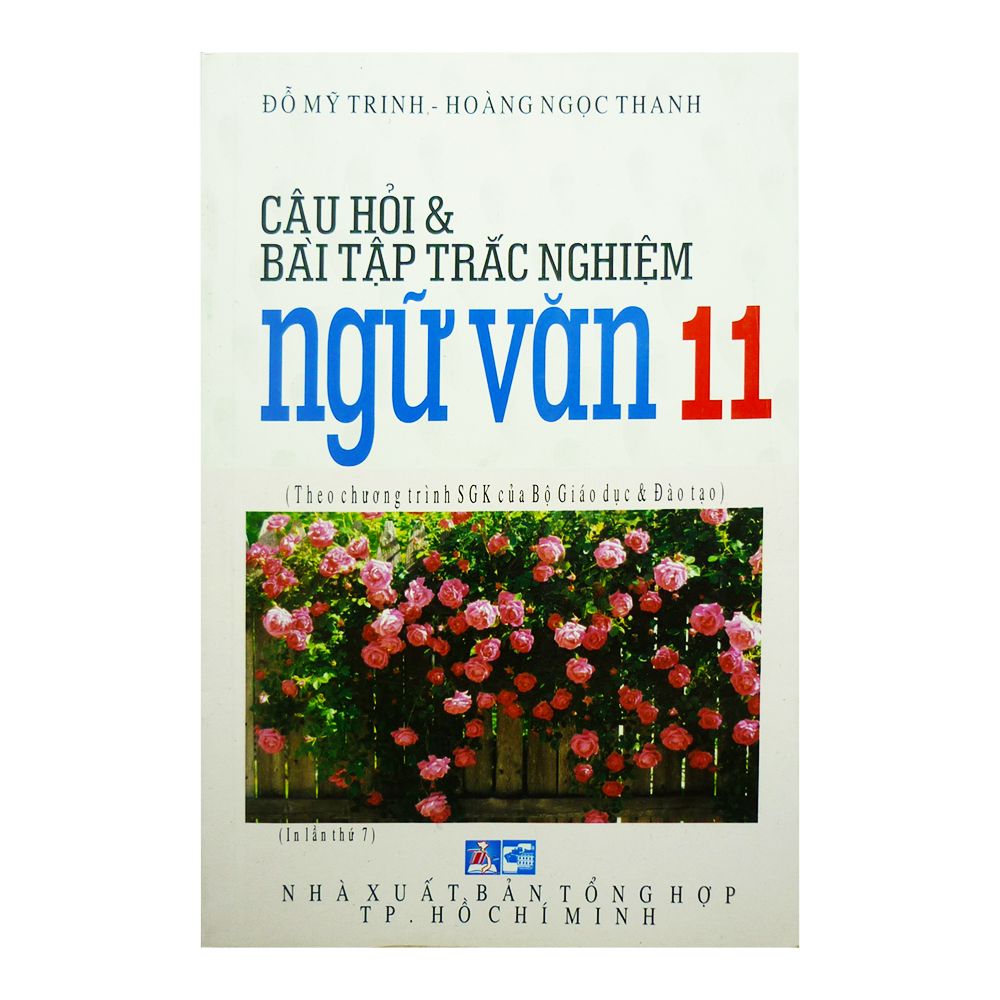  Câu Hỏi Và Bài Tập Trắc Nghiệm Ngữ Văn Lớp 11 (Nxb Tổng Hợp TP HCM) 