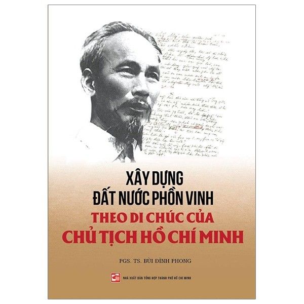  Xây Dựng Đất Nước Phồn Vinh Theo Di Chúc Của Chủ Tịch Hồ Chí Minh 