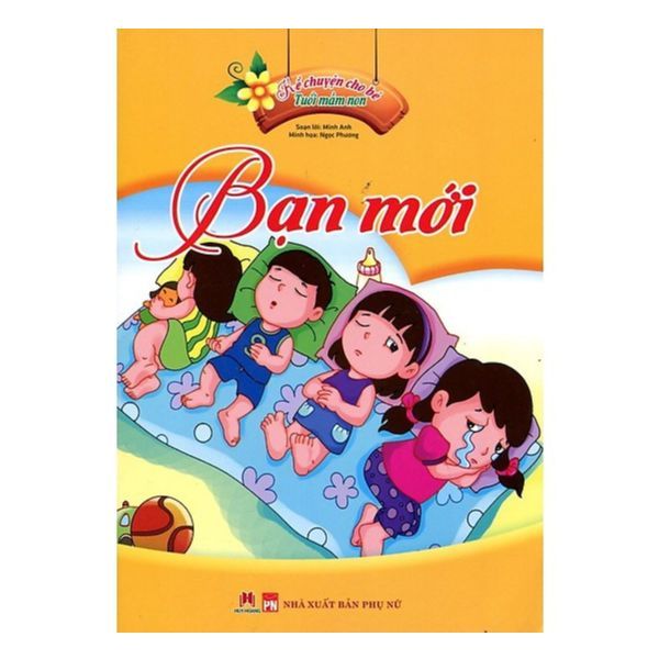  Kể Chuyện Cho Bé Tuổi Mầm Non - Bạn Mới 