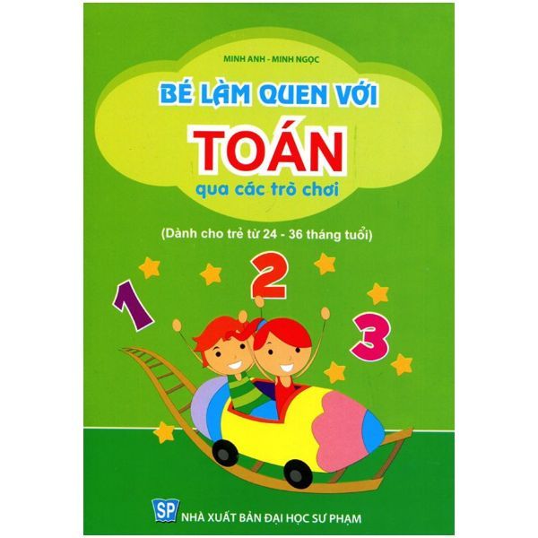  Bé Làm Quen Với Toán Qua Các Trò Chơi (Dành Cho Trẻ Từ 24 - 36 Tháng Tuổi) 