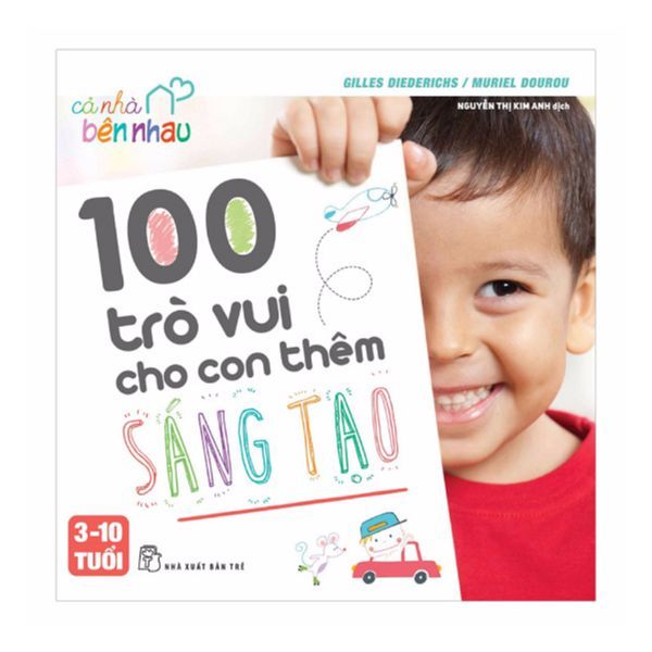  Cả Nhà Bên Nhau - 100 Trò Vui Cho Con Thêm Sáng Tạo 