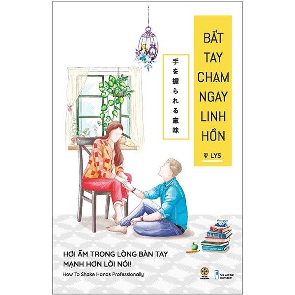  Bắt Tay Chạm Ngay Linh Hồn - Hơi Ấm Trong Lòng Bàn Tay Mạnh Hơn Lời Nói 