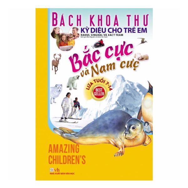  Bách Khoa Thư Kỳ Diệu Cho Trẻ Em - Bắc Cực Và Nam Cực (7 - 14 Tuổi) 