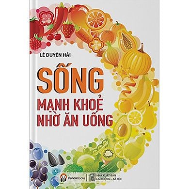  Sống Mạnh Khỏe Nhờ Ăn Uống (Tái bản 2020) 