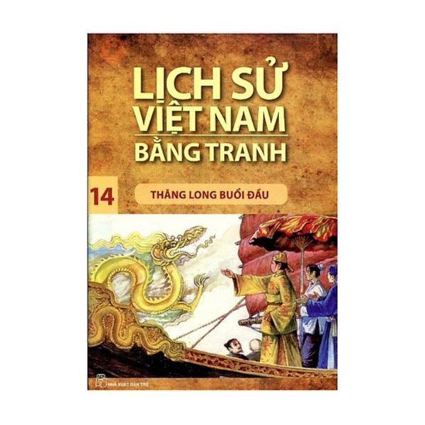  Lịch Sử Việt Nam Bằng Tranh  (Tập 14) : Thăng Long Buổi Đầu 